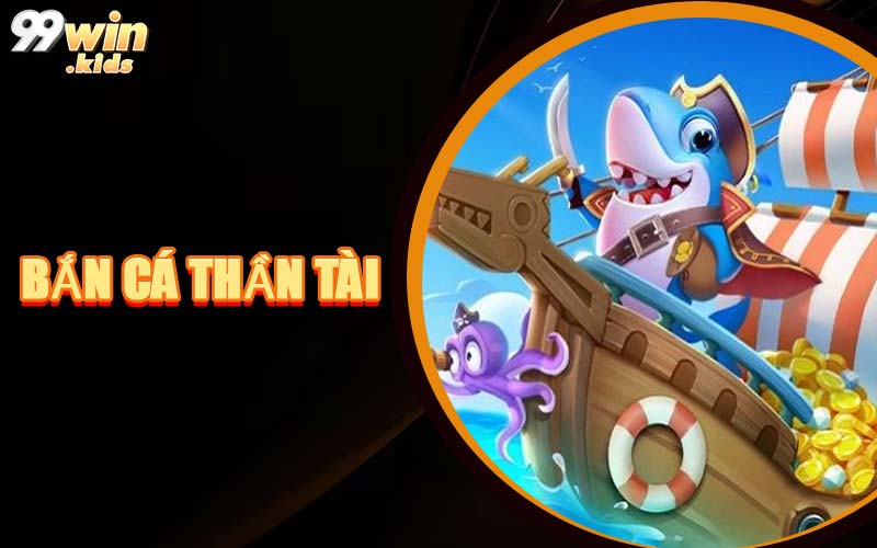 Bắn Cá Thần Tài