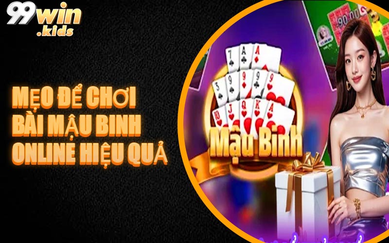 Mẹo Để Chơi Bài Mậu Binh Online Hiệu Quả