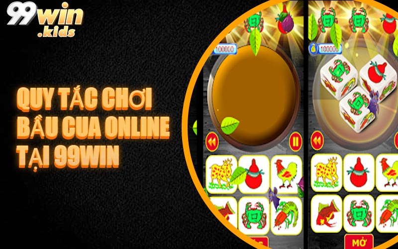 Quy Tắc Chơi Bầu Cua Online Tại 99WIN